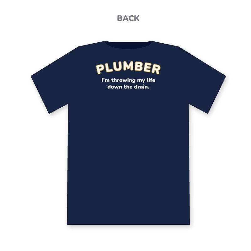 Navy tee mockup, back view: PLUMBER above the line I'm throwing my life down the drain.